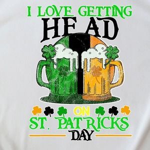 I Love Getting Head On St Patrick's Day Shirt, St Patrick's Day Shirt
